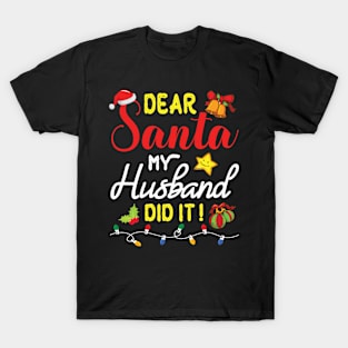 Bell Stars Flowers Merry Xmas Dear Santa My Husband Did It T-Shirt